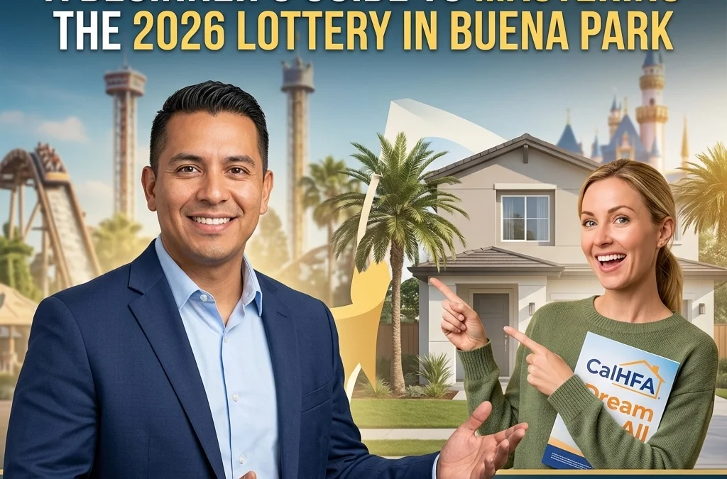 CalHFA Dream For All 101: A Beginner’s Guide to Mastering the 2026 Lottery in Buena Park