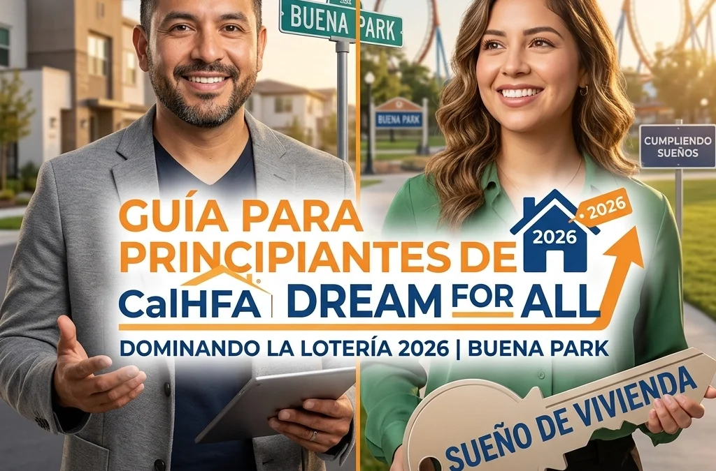 Guía para Principiantes de CalHFA Dream For All: Dominando la Lotería 2026 en Buena Park
