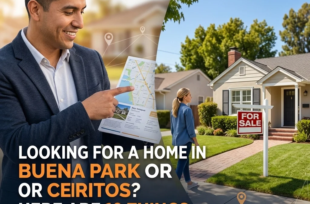 Looking For a Home in Buena Park or Cerritos? Here Are 10 Things You Should Know