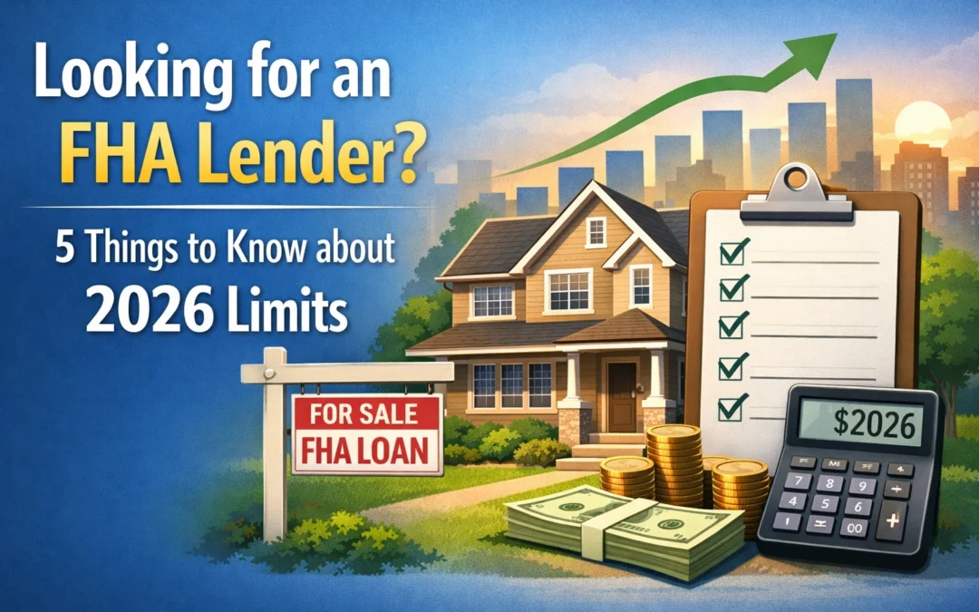 Looking for an FHA Lender? 5 Things to Know about 2026 Limits