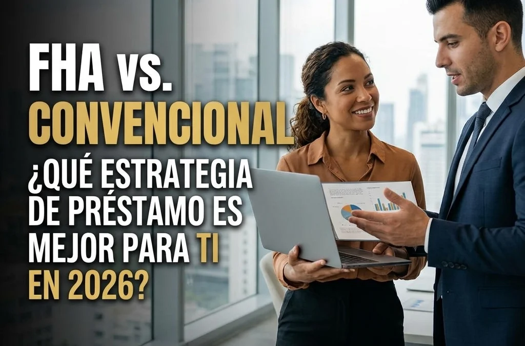 FHA vs. Convencional: ¿Qué Estrategia de Préstamo es Mejor para Ti en 2026?