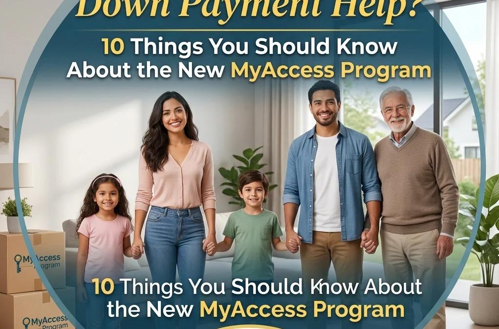 Looking For Down Payment Help? 10 Things You Should Know About the New MyAccess Program