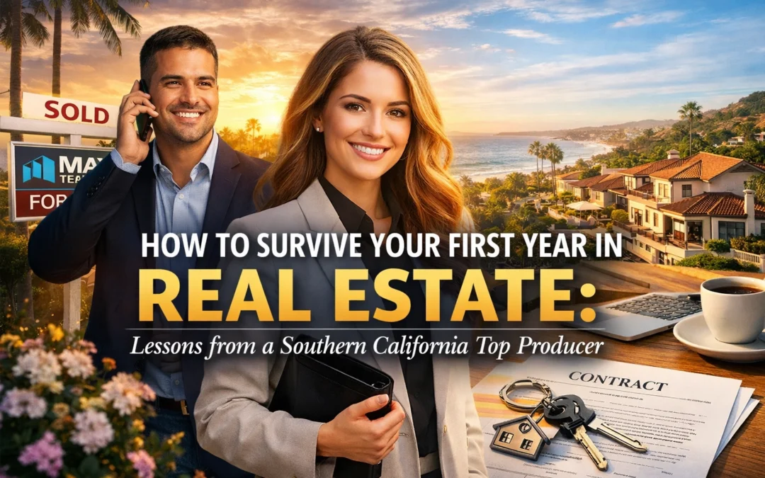 How to Survive Your First Year in Real Estate: Lessons from a Southern California Top Producer